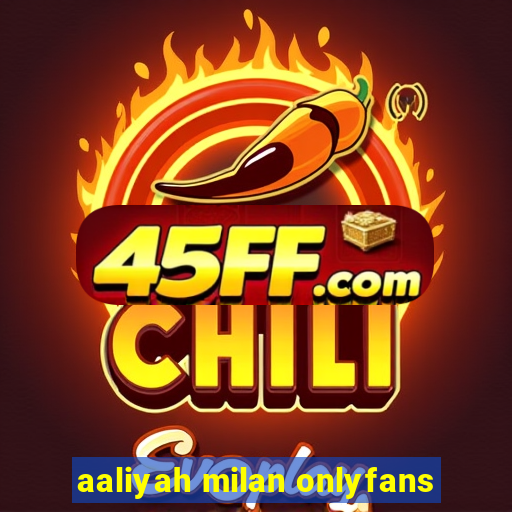 aaliyah milan onlyfans